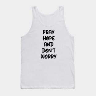 PRAY HOPE AND DON'T WORRY Tank Top